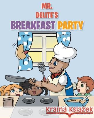 Mr. Delite's Breakfast Party Jennifer M Bradley 9781645598503