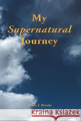 My Supernatural Journey Ren Brooks 9781645598541