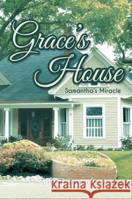 Grace's House: Samantha's Miracle Amy Trammel 9781645598749 Covenant Books