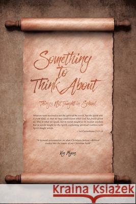 Something to Think About: Things Not Taught in School Ken Myers 9781645599098 Covenant Books