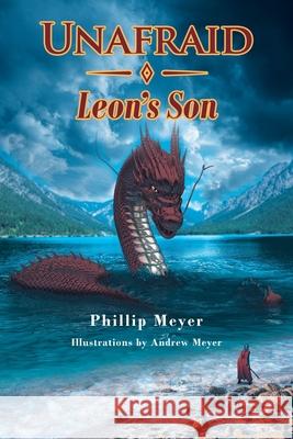Unafraid: Leon's Son Phillip Meyer 9781645599326 Covenant Books
