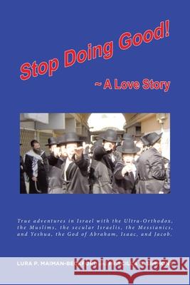 Stop Doing Good: A Love Story Lura P Maiman-Beckford, Priscilla G Simmons 9781645599661 Covenant Books