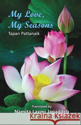 My Love, My Seasons Namita Laxmi Jagaddeb Tapan Pattanaik 9781645600091 Black Eagle Books