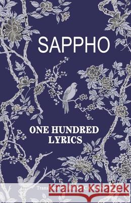 One Hundred Lyrics Sappho                                   Bliss Carman 9781645600671 Students Universe