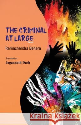 The Criminal At Large Ramachandra Behera Jagannath Dash 9781645601845 Black Eagle Books
