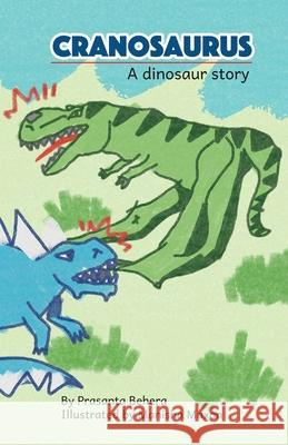 Cranosaurus - A Dinosaur Story Prasanta Behera, Manisha Maxon 9781645602330