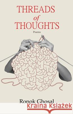 Threads of Thoughts Ronok Ghosal 9781645605652 Black Eagle Books