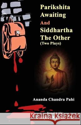 Parikshita Awaiting and Siddhartha the Other Ananda Chandra Pahi Sanjeet Kumar Das 9781645606901 Black Eagle Books