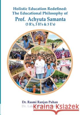 Holistic Education Redefined: The Educational Philosophy of Prof. Achyuta Samanta Rasmi Ranjan Puhan Lakshmipriya Malla 9781645606918 Black Eagle Books