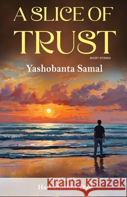 A Slice of Trust Yashobanta Samal Harekrushna Das 9781645607373 Black Eagle Books