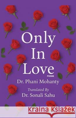 Only In Love Phani Mohanty Sonali Sahu 9781645607595