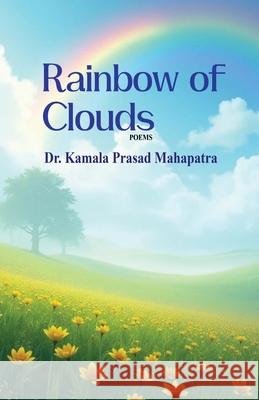Rainbow of Clouds Kamala Prasad Mahapatra 9781645607618 Black Eagle Books