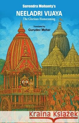 Neeladri Vijaya: The Glorious Homecoming Surendra Mohanty Gurudev Meher 9781645607977 Black Eagle Books