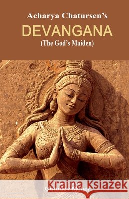 DEVANGANA (The God's Maiden) Acharya Chatursen Shastri Gurudev Meher 9781645608141 Black Eagle Books