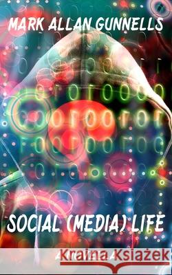 Social (Media) Life Mark Allan Gunnells 9781645620235 Lvp Publications