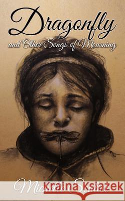 Dragonfly And Other Songs of Mourning Scalise, Michelle 9781645629986