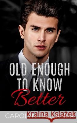 Old Enough to Know Better Carolyn Faulkner 9781645635727 Blushing Books Publications