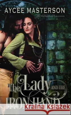 The Lady and the Iron Hand Aycee Masterson 9781645636113 Blushing Books Publications