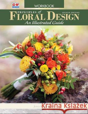 Principles of Floral Design: An Illustrated Guide Joyce K. Grattoni 9781645640509 Goodheart-Wilcox Publisher