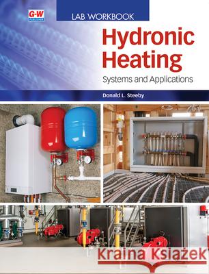 Hydronic Heating: Systems and Applications Donald L. Steeby 9781645646549 Goodheart-Wilcox Publisher