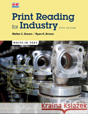 Print Reading for Industry Walter C. Brown Ryan K. Brown 9781645646723 Goodheart-Wilcox Publisher