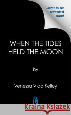 When the Tides Held the Moon Venessa Vida Kelley 9781645661559 Erewhon Books