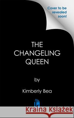 The Changeling Queen Kimberly Bea 9781645661740 Erewhon Books