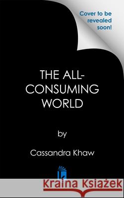 The All-Consuming World Cassandra Khaw 9781645663492 Erewhon Books