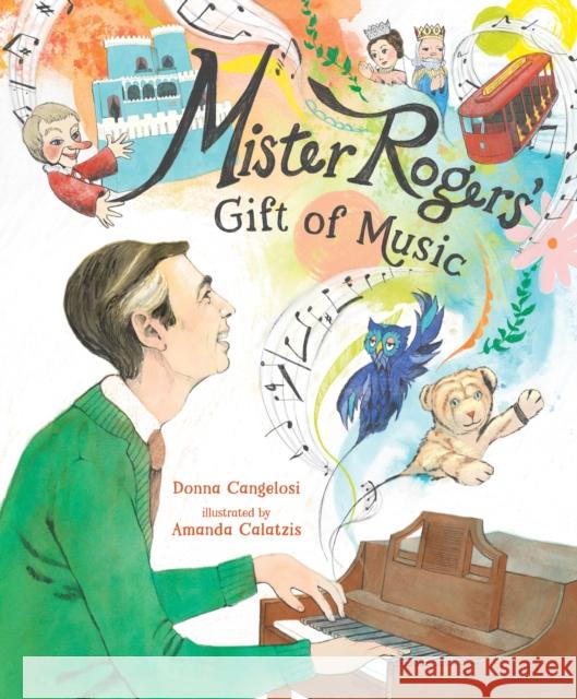 Mister Rogers' Gift of Music Donna Cangelosi Amanda Calatzis 9781645674702 Page Street Kids