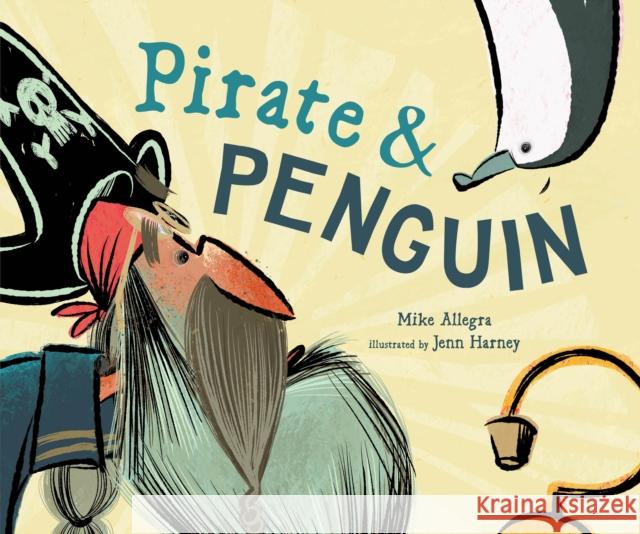 Pirate & Penguin Mike Allegra Jenn Harney 9781645677123 Page Street Kids