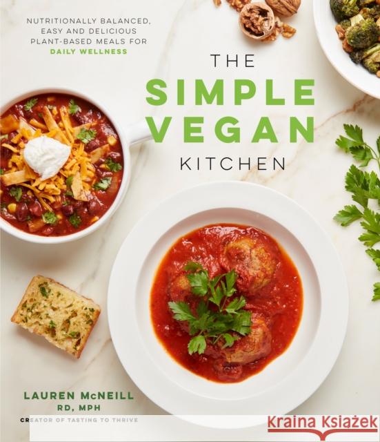 The Simple Vegan Kitchen: Nutritionally Balanced, Easy and Delicious Plant-Based Meals for Daily Wellness Lauren McNeill 9781645677246
