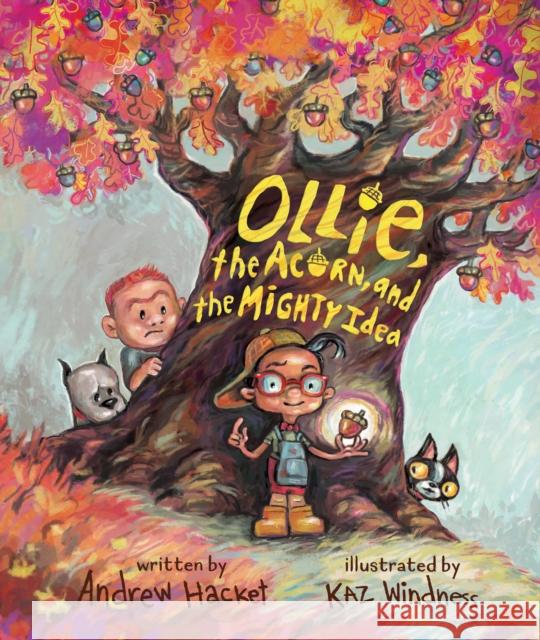 Ollie, the Acorn, and the Mighty Idea Andrew Hacket 9781645677888 Page Street Publishing