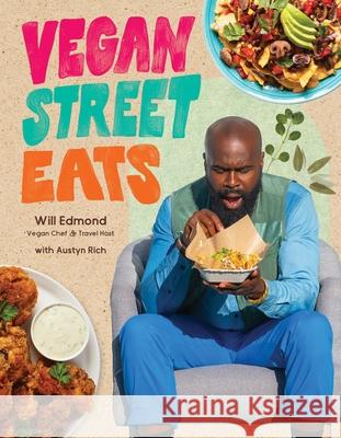 Vegan Street Eats: The Best Plant-Based Versions of Burgers, Wings, Tacos, Gyros and More Will Edmond 9781645678557