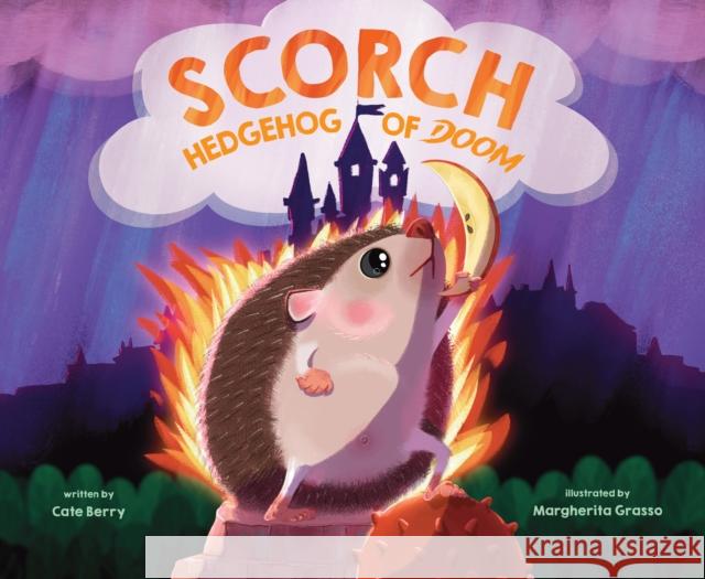 Scorch, Hedgehog of Doom Cate Berry Margherita Grasso 9781645678670 Page Street Kids