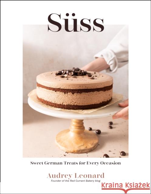 Suss: Sweet German Treats For Every Occasion Audrey Leonard 9781645678892 Page Street Publishing