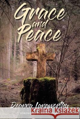 Grace and Peace Deanna Langworthy 9781645692812