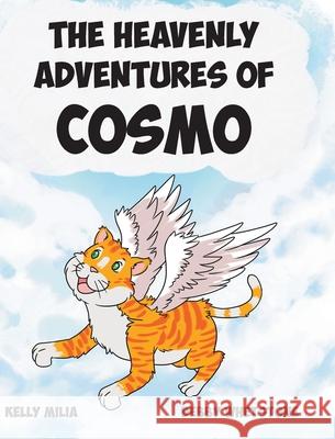 The Heavenly Adventures Of Cosmo Kelly Milia, Debby Whetstone 9781645693277 Christian Faith