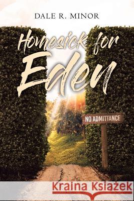 Homesick for Eden Dale R. Minor 9781645696100