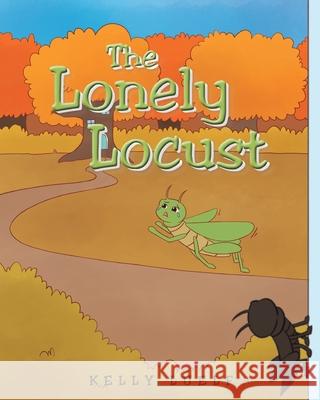 The Lonely Locust Kelly Luelf 9781645696681 Christian Faith