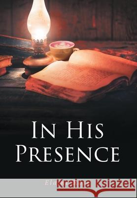 In His Presence Elaine Rose 9781645696780 Christian Faith