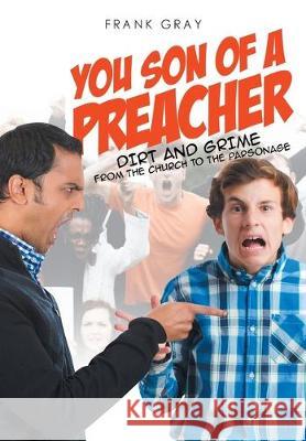 You Son of a Preacher: Dirt and Grime from the Church to the Parsonage Frank Gray 9781645698166 Christian Faith