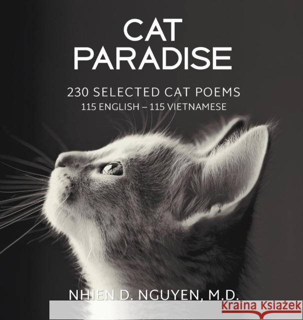 Cat Paradise: 230 Selected Cat Poems: 115 English - 115 Vietnamese Nhien D. Nguyen 9781645700166 Nhien Nguyen