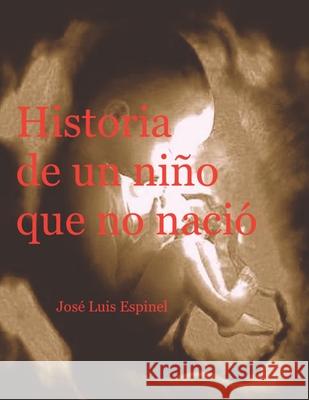 Historia de un niño que no nació Espinel, José L. 9781645702122 Isbnservices.com