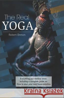 The Real Yoga Robert G. Breton 9781645705437 Primedia Elaunch LLC