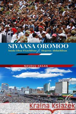 Siyaasa Oromoo: Imala Obsa Fixachiisaa fi Hegeree Abdachiisaa Koroso, Nesru Hassen 9781645706007 Primedia E-Launch LLC