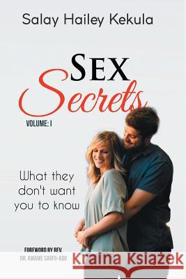Sex Secrets: What They Don't Want You To Know Salay Hailey Kekula 9781645706212 Kekula