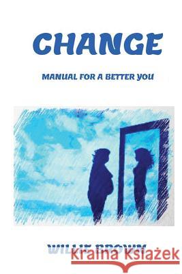 Change: Manual, For A Better You Brown, Willie 9781645708346