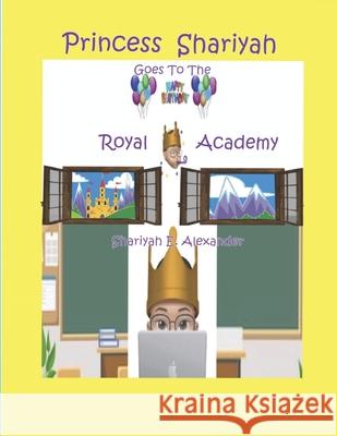 Princess Shariyah Goes To The Royal Academy: Heaven's Secret Garden Shanda E. Sanders Shariyah E. Alexander 9781645708841 Heaven's Secret Garden