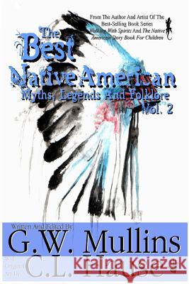 The Best Native American Myths, Legends, and Folklore Vol.2 G W Mullins C L Hause  9781645709572 Light of the Moon Publishing