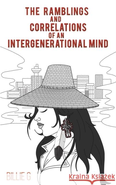 The Ramblings and Correlations of an Intergenerational Mind Billie G 9781645752080